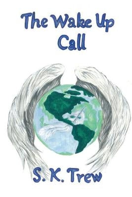 The Wake Up Call by Trew, S. K.