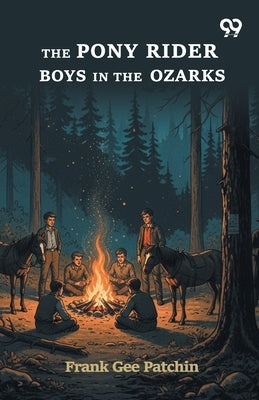 The Pony Rider Boys In The Ozarks by Patchin, Frank Gee