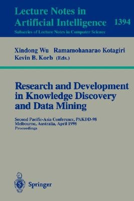 Research and Development in Knowledge Discovery and Data Mining: Second Pacific-Asia Conference, Pakdd'98, Melbourne, Australia, April 15-17, 1998, Pr by Wu, Xindong