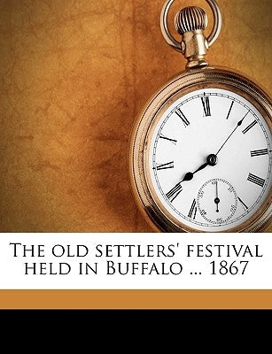The Old Settlers' Festival Held in Buffalo ... 1867 by Anonymous