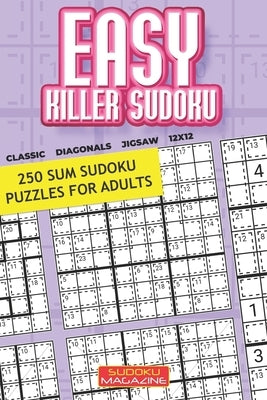 Easy Killer Sudoku: 250 Sum Sudoku Puzzles for Adults by Sudoku Magazine
