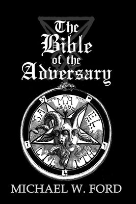 The Bible of the Adversary 10th Anniversary Edition: Adversarial Flame Edition by Ford, Michael W.
