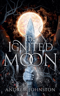 The Ignited Moon by Johnston, Andrew