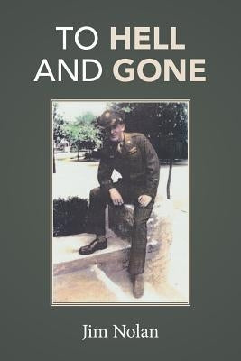To Hell and Gone: Jim's Story by Nolan, Jim