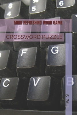 Mind Refreshing Word Game: Crossword Puzzle by Paul, S.