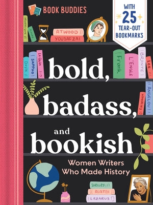 Bold, Badass, and Bookish: Women Writers Who Made History by Duopress Labs