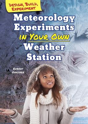 Meteorology Experiments in Your Own Weather Station by Gardner, Robert