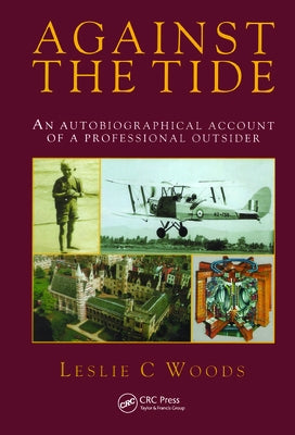 Against the Tide: An Autobiographical Account of a Professional Outsider by Woods, L. C.