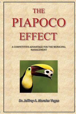 The PIAPOCO EFFECT: a competitive advantage for the municipal management by Vegas, Jeffrey Morales