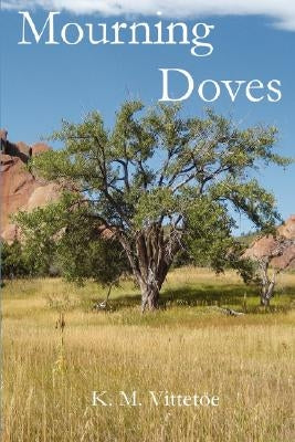Mourning Doves by Vittetoe, K. M.