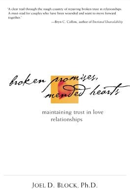 Broken Promises, Mended Hearts: Maintaining Trust in Love Relationships by Block, Joel D.