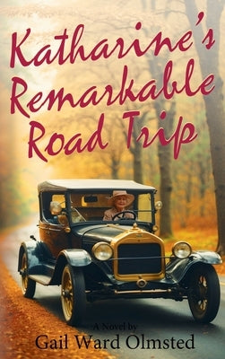 Katharine's Remarkable Road Trip by Olmsted, Gail Ward