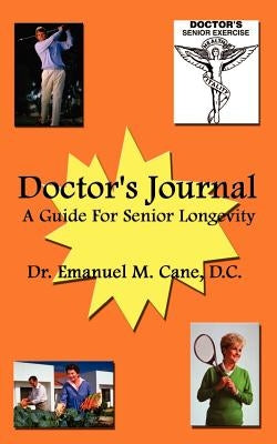 Doctor's Journal: A Guide for Senior Longevity by Cane, Emanuel M.