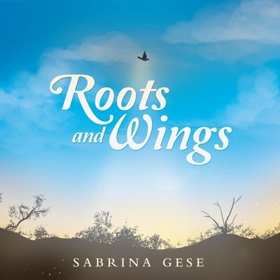 Roots and Wings by Gese, Sabrina