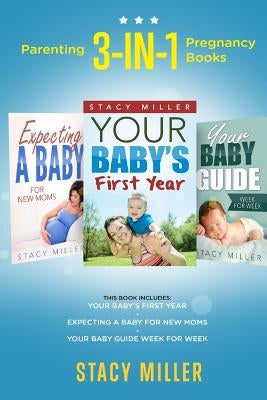 Parenting: 3-in-1 Pregnancy Books by Miller, Stacy