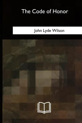 The Code of Honor by Wilson, John Lyde