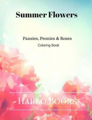 Summer Flowers: Pansy, Peony & Rose's: Coloring for Relaxation by Crowley, Kristina