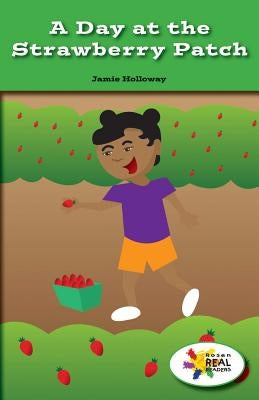 A Day at the Strawberry Patch by Holloway, Jamie