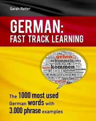 German: Fast Track Learning: The 1000 most used words with 3.000 phrase examples by Retter, Sarah