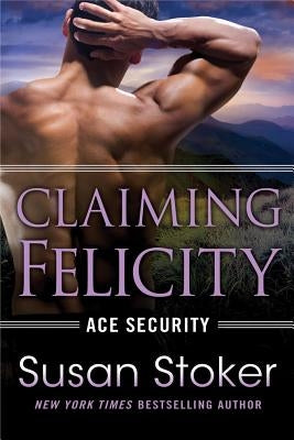 Claiming Felicity by Stoker, Susan