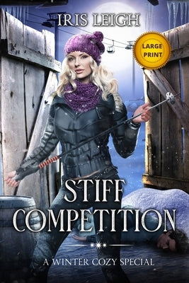 Stiff Competition: A Winter Cozy Special by Leigh, Iris