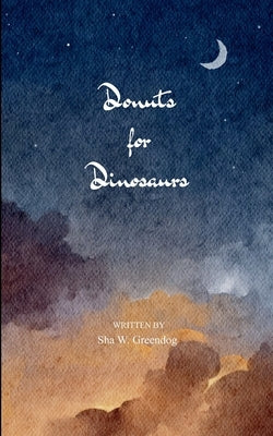 Donuts for Dinosaurs by Greendog, Sha W.