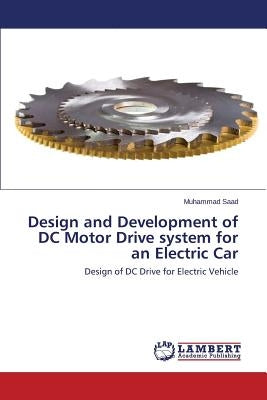 Design and Development of DC Motor Drive system for an Electric Car by Saad Muhammad