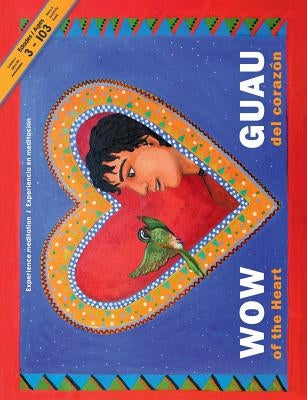 WOW of the Heart/ GUAU del Corazon: Experience Meditation/Experiencia meditacion by Hayles, Nanette E.