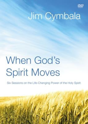 When God's Spirit Moves Video Study: Six Sessions on the Life-Changing Power of the Holy Spirit by Cymbala, Jim
