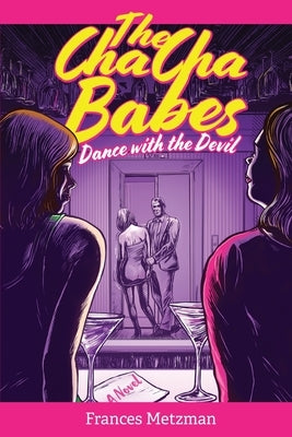 The Cha Babes Dance with the Devil by Metzman, Frances