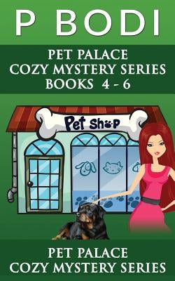 Pet Palace Series Books 4-6: Pet Palace Cozy Mystery Series by Bodi, P.