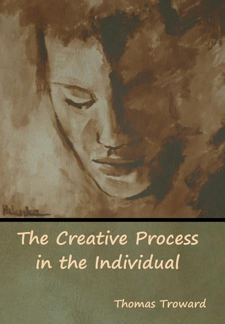 The Creative Process in the Individual by Troward, Thomas