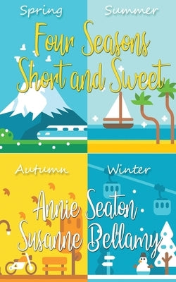Four Seasons Short and Sweet by Seaton, Annie