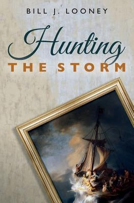 Hunting the Storm by Looney, Bill J.