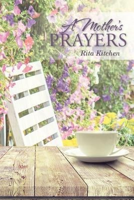 A Mother's Prayers by Kitchen, Rita