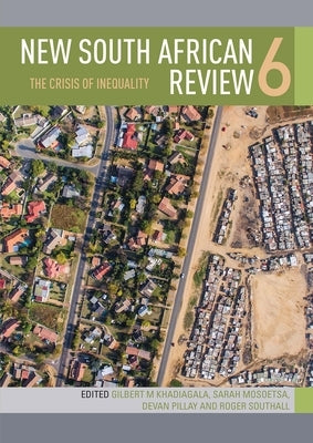 New South African Review 6: The Crisis of Inequality by Pillay, Devan