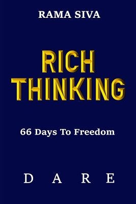 Rich Thinking: 66 Days to Freedom - Develop Confidence, Belief, Self Esteem, Self Love Through the Law of Attraction, Consciousness, by Siva, Rama