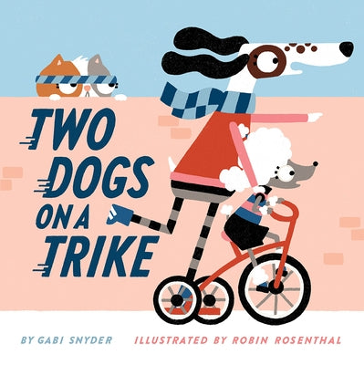 Two Dogs on a Trike: Count to Ten and Back Again by Snyder, Gabi