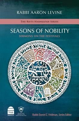 Seasons of Nobility: Sermons on the Festivals by Levine, Aaron