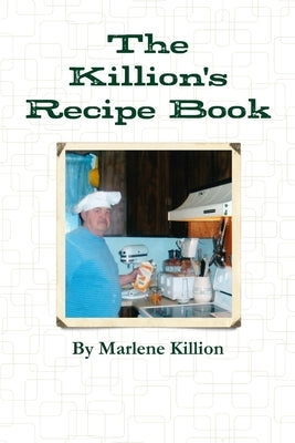 The Killion's Recipe Book by Killion, Marlene