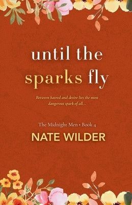 Until the Sparks Fly: A Small-Town, Enemies to Lovers Romance by Wilder, Nate