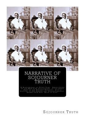 Narrative of Sojourner Truth: A Bondswoman of Olden Time, Emancipated by the New York Legislature in the Early Part of the Present Century; with a H by Gilbert, Olive
