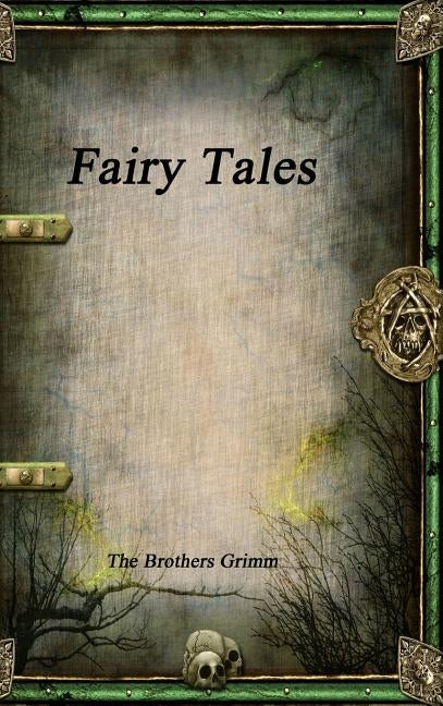 Fairy Tales by Grimm, The Brothers
