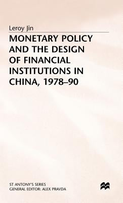 Monetary Policy and the Design of Financial Institutions in China,1978-90 by Jin, s.