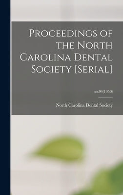 Proceedings of the North Carolina Dental Society [serial]; no.94(1950) by North Carolina Dental Society