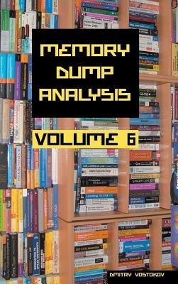 Memory Dump Analysis Anthology, Volume 6 by Vostokov, Dmitry