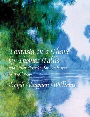 Fantasia on a Theme by Thomas Tallis and Other Works for Orchestra in Full Score by Williams, Ralph Vaughan