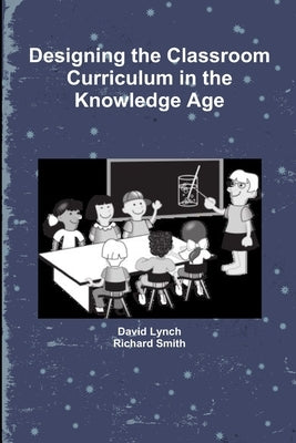 Designing the Classroom Curriculum by Lynch, David
