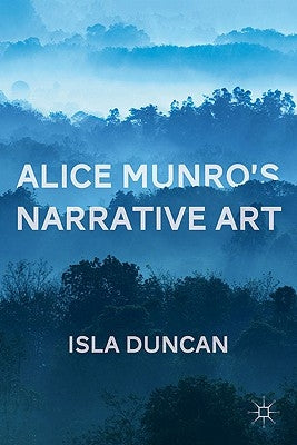 Alice Munro's Narrative Art by Duncan, I.