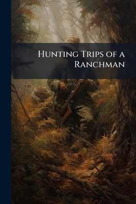 Hunting Trips of a Ranchman by 